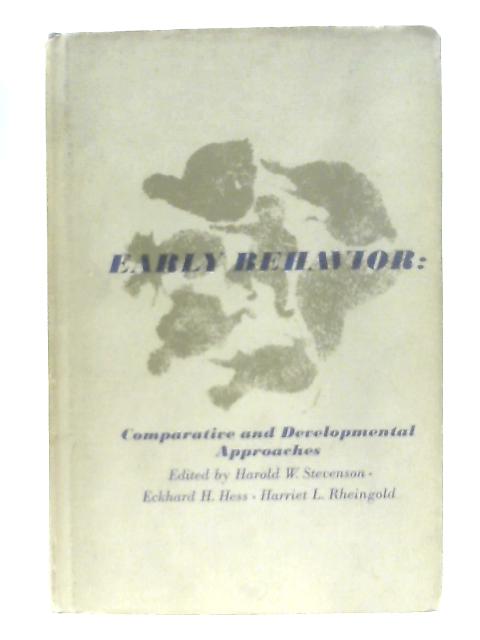 Early Behaviour: Comparative and Developmental Approaches By Harold W. Stevenson et al
