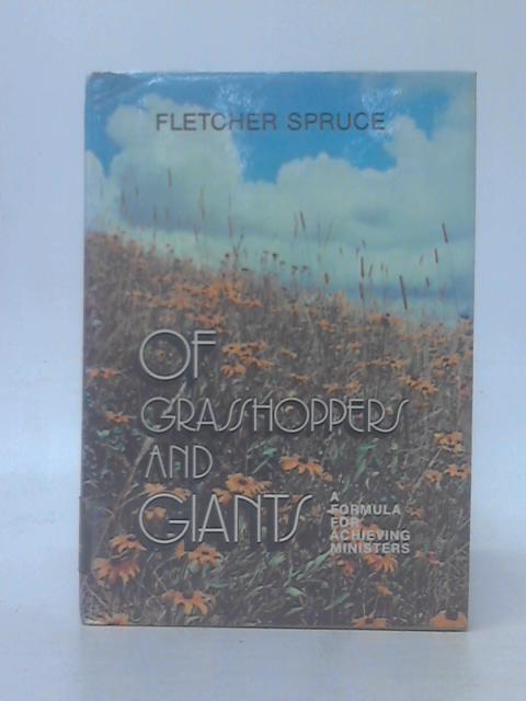 Of Grasshoppers and Giants: A Formula for Achieving Ministers Edition: reprint von Fletcher Clarke Spruce