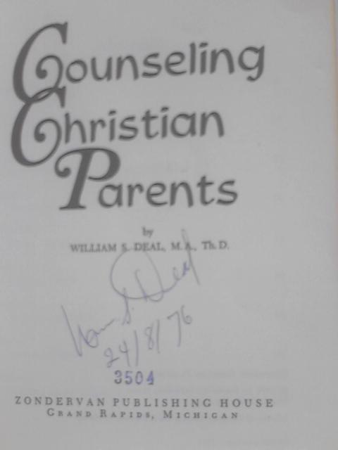 Counseling Christian Parents By William S. Deal