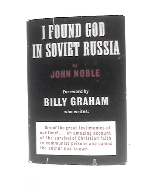 I Found God in Soviet Russia By John Noble