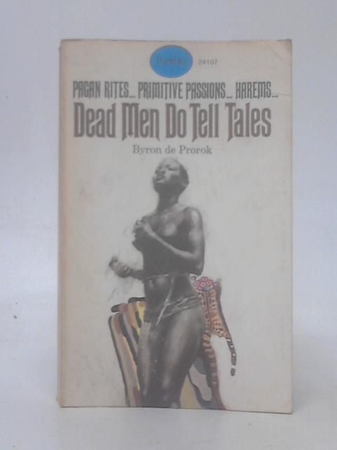 Dead Men Do Tell Tales By Byron de Prorok