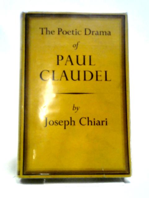 The Poetic Drama of Paul Claudel By J. Chiari