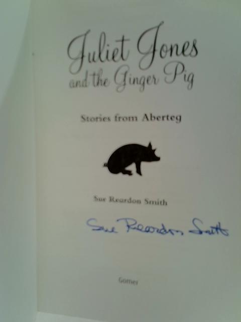 Juliet Jones and the Ginger Pig By Sue Reardon Smith