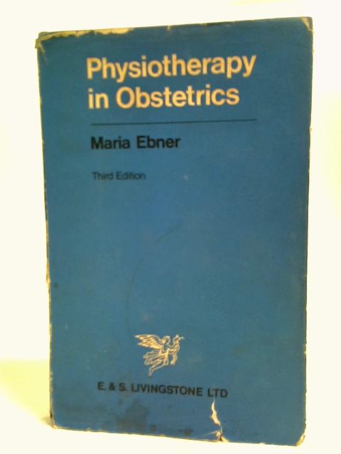 Physiotherapy in Obstetrics By Maria Ebner