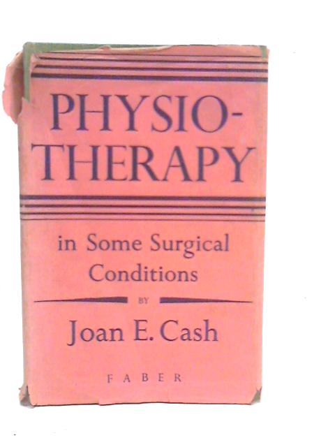 Physiotherapy in Some Surgical Conditions von Joan E.Cash