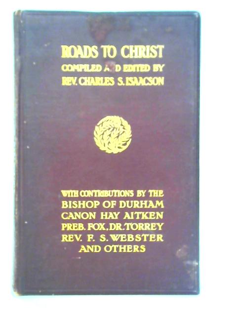 Roads to Christ By Rev. Charles S. Isaacson