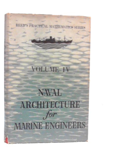Reed's Naval Architecture For Marine Engineers Vol.IV By E.A.Stokoe