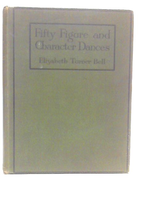 Fifty Figure and Character Dances and Music von Elizabeth Turner Bell