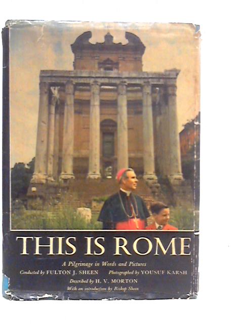 This Is Rome: A Pilgrimage In Words And Pictures By Fulton J.Sheen