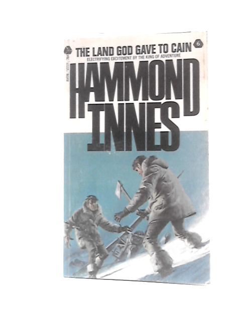 The Land God Gave to Cain By Hammond Innes