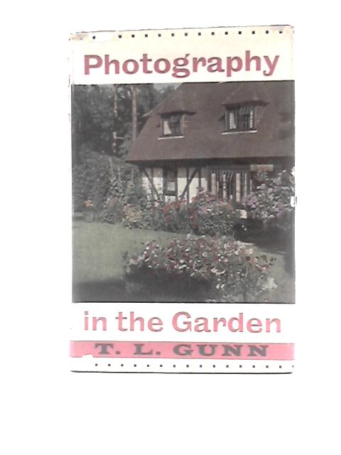 Photography in the Garden By Terence Leslie Gunn