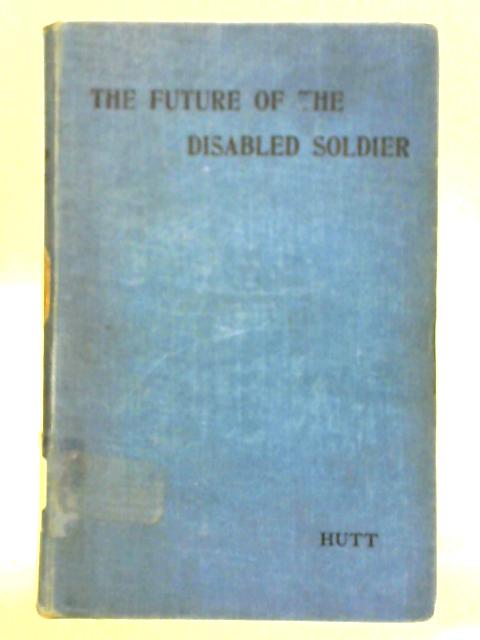 The Future of the Disabled Soldier By C. W. Hutt