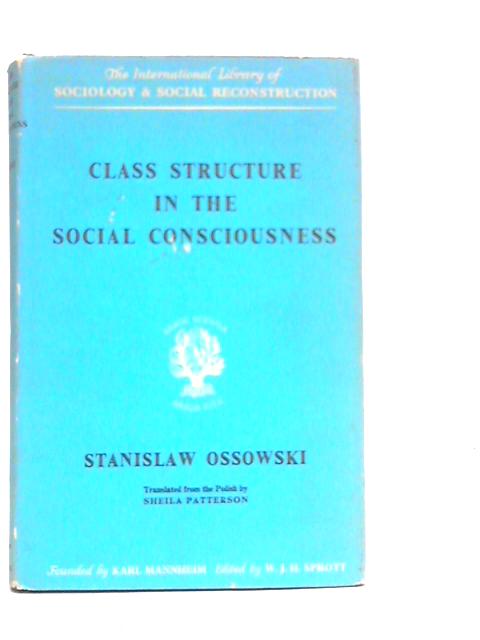 Class Structure in the Social Consciousness By Stanislaw Ossowski