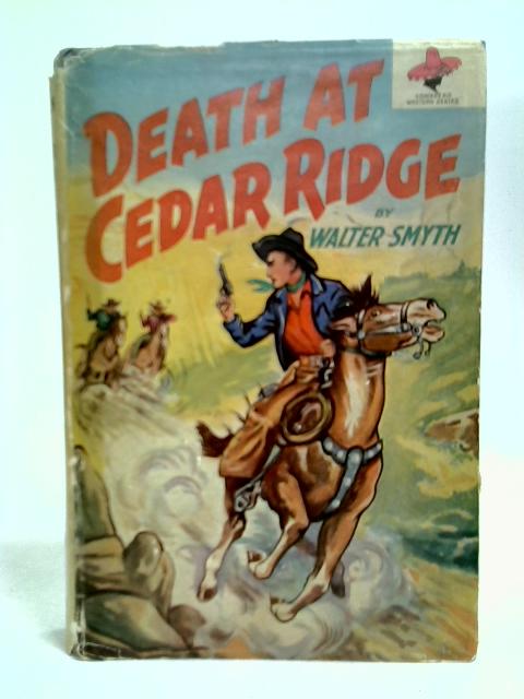 Death at Cedar Ridge By Walter Smyth