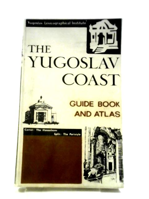 The Yugoslav Coast, Guide and Atlas By Various