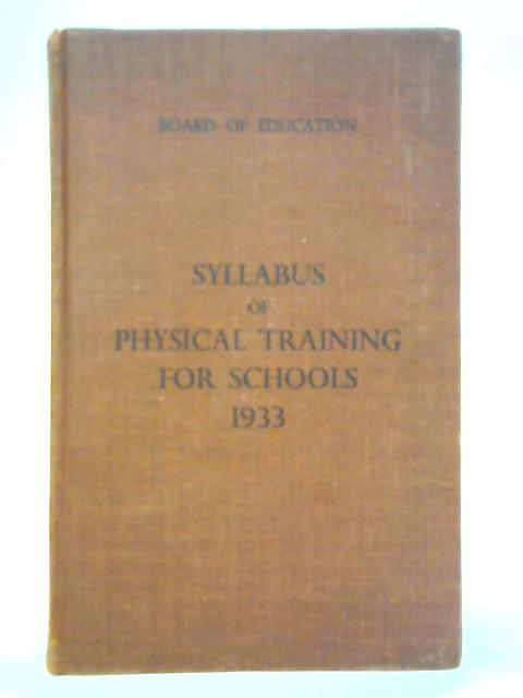 Syllabus Of Physical Training For Schools 1933 By Unstated