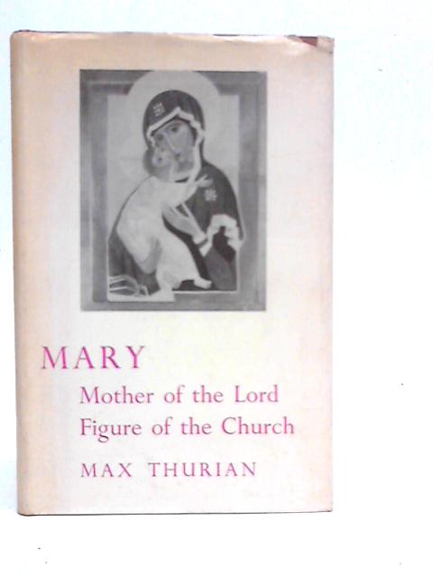 Mary. Mother Of The Lord,Figure Of The Church von Max Thurian