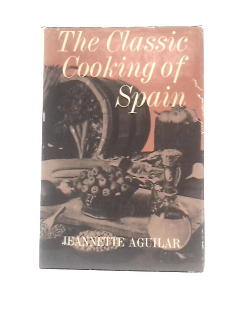 The Classic Cooking of Spain von Jeannette Aguilar