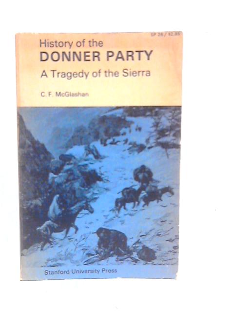 History of the Donner Party: A Tragedy of the Sierra By C.F.McGlashan