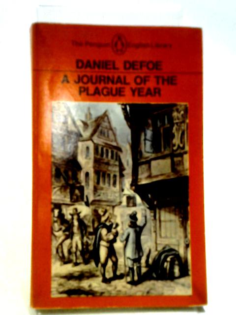 A Journal Of The Plague Year. By Daniel Defoe