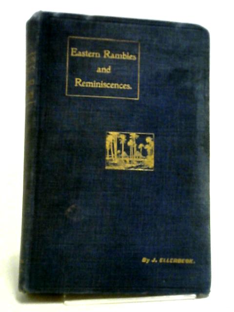 Eastern Rambles and Reminiscences By J. Ellerbeck