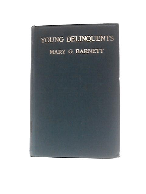 Young Delinquents: A Study of Reformatory and Industrial Schools von Mary G.Barnett