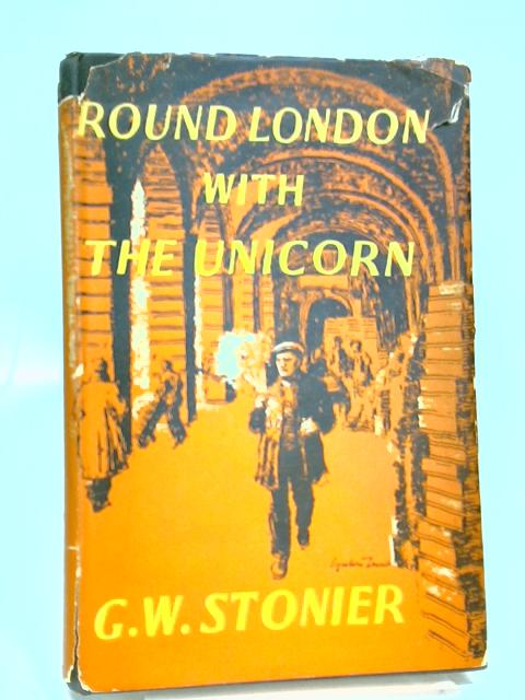 Round London with the Unicorn von Stonier, G.W.