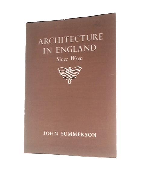 Architecture In England, Since Wren von John Summerson