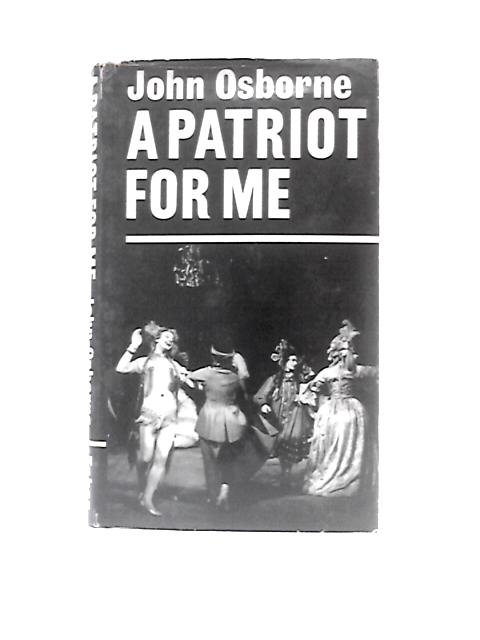 Patriot for Me By John Osborne