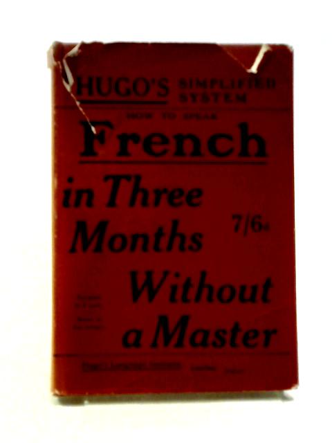 French Grammar Simplified. An Easy and Rapid Self-Instructor. Hugo's Simplified System By Anon