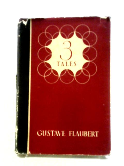 Three Tales: A Simple Heart, The Legend of Saint Julian the Hospitaller, Herodias By Gustave Flaubert