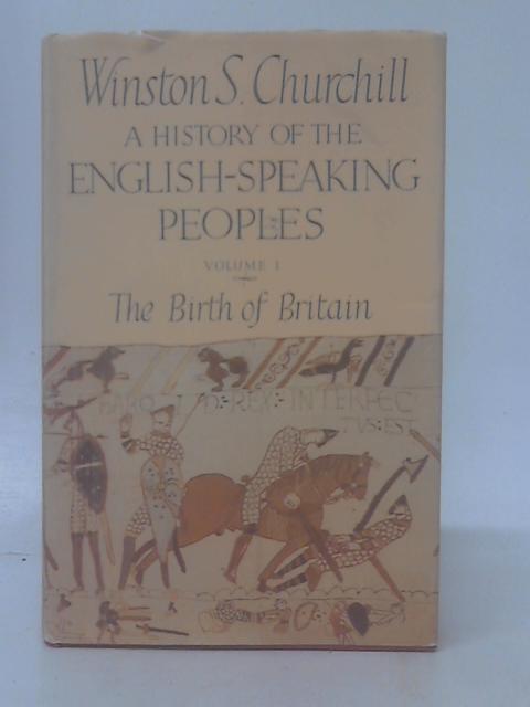 A History of the English Speaking People, Vol I - The birth of Britain von Winston S. Churchill