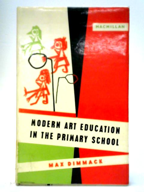 Modern Art Education in the Primary School By Max Dimmack