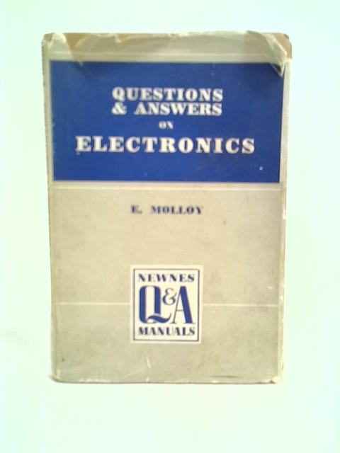 Questions & Answers on Electronics By E Molloy