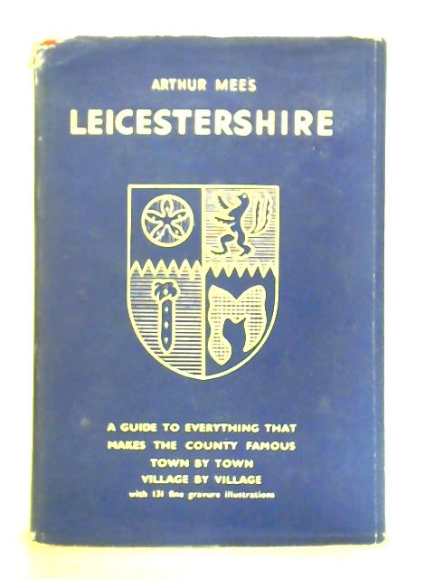 Leicestershire and Rutland By Arthur Mee (Ed.)