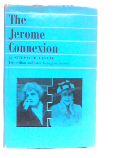 The Jerome connexion By Seymour Leslie