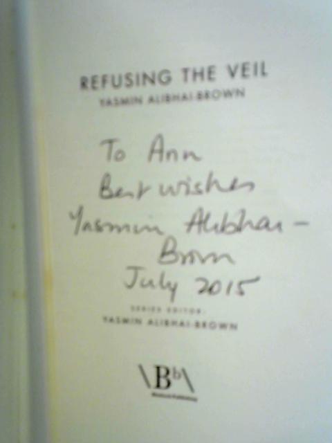 Refusing The Veil - Provocations: 1 von Yasmin Alibhai-Brown