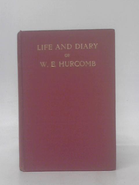 Life & Diary of W. E. Hurcomb, Vol. I von Unstated