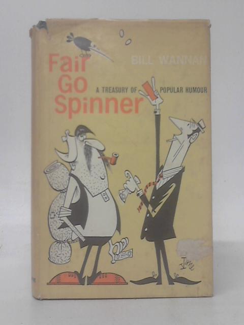 Fair Go Spinner - A Treasury of Popular Humour By Bill Wannan