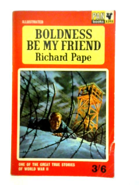 Boldness be My Friend By Richard Pape