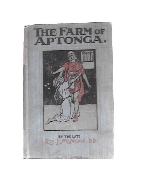 The Farm of Aptonga By J M Neale