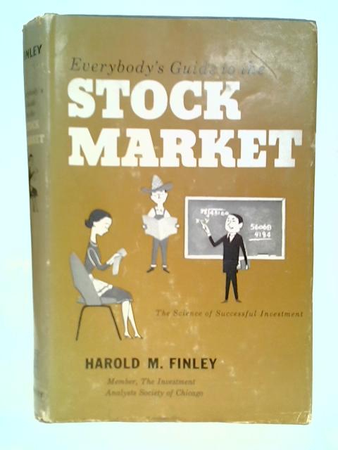 Everybody's guide to the stock market;: The science of successful investing von Finley, Harold M