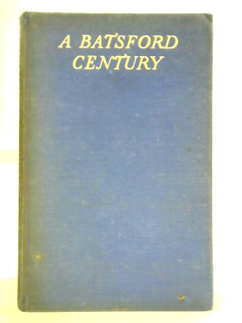 A Batsford Century; The Record of a Hundred Years of Publishing and Bookselling; 1843-1943 von Hector Bolitho (Ed.)