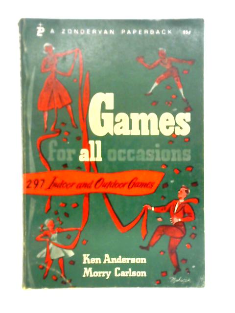 Games For All Occasions: 297 Indoor and Outdoor Games By Ken Anderson