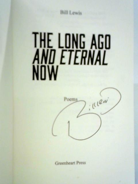 The Long Ago And Eternal Now By Bill Lewis