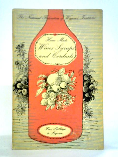 Home-Made Wines, Syrups and Cordials von F. W. Beech (Ed.)