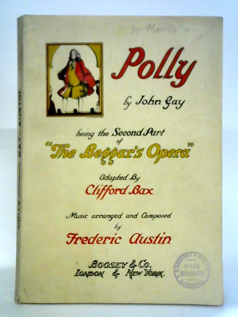 Polly, Being the Second Part of The Beggar's Opera By John Gay