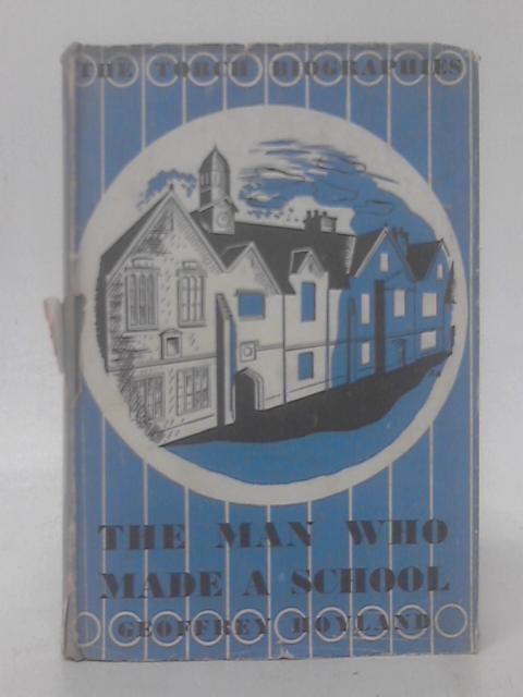 The Man Who Made A School By Geoffrey Hoyland