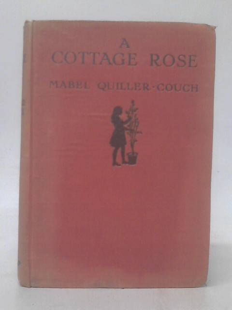 A Cottage Rose By Mabel Quiller-Couch