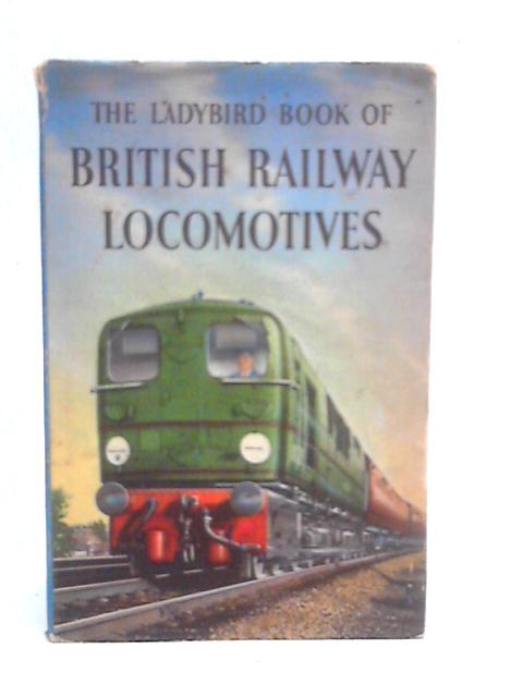 British Railway Locomotives By D.L.Joiner